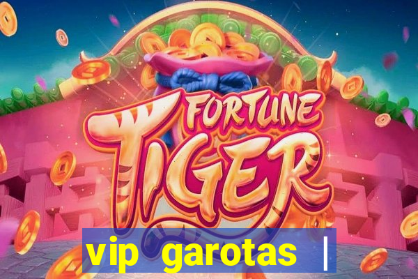 vip garotas | acompanhantes santa maria